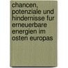 Chancen, Potenziale Und Hindernisse Fur Erneuerbare Energien Im Osten Europas by Malte Koppe