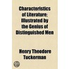 Characteristics Of Literature; Illustrated By The Genius Of Distinguished Men door Henry Theodore Tuckerman