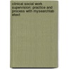 Clinical Social Work Supervision: Practice And Process With Mysearchlab Etext door Robert Taibbi