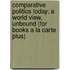Comparative Politics Today: A World View, Unbound (For Books A La Carte Plus)