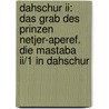 Dahschur Ii: Das Grab Des Prinzen Netjer-aperef. Die Mastaba Ii/1 In Dahschur by Nicole Alexanian