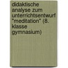Didaktische Analyse Zum Unterrichtsentwurf "Meditation" (8. Klasse Gymnasium) by Monika Reichert