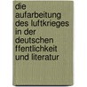 Die Aufarbeitung Des Luftkrieges In Der Deutschen Ffentlichkeit Und Literatur door Toni Ziemer