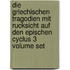 Die Griechischen Tragodien Mit Rucksicht Auf Den Epischen Cyclus 3 Volume Set