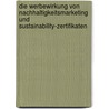 Die Werbewirkung Von Nachhaltigkeitsmarketing Und Sustainability-Zertifikaten door Matthias Strobel
