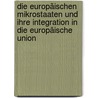 Die europäischen Mikrostaaten und ihre Integration in die Europäische Union by Katrin Friese