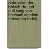Diskussion Der Bildsch Rfe Und Aufl Sung Von Hochaufl Sendem Fernsehen (Hdtv) door Patrick Banfield