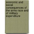 Economic And Social Consequences Of The Arms Race And Of Military Expenditure