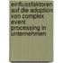 Einflussfaktoren Auf Die Adoption Von Complex Event Processing In Unternehmen