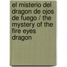 El misterio del dragon de ojos de fuego / The Mystery of the Fire Eyes Dragon door Luisa Villar Liebana