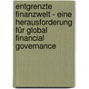 Entgrenzte Finanzwelt - eine Herausforderung für Global Financial Governance door Amira Müller