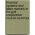 Financial Systems And Labor Markets In The Gulf Cooperation Council Countries