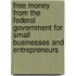 Free Money From The Federal Government For Small Businesses And Entrepreneurs