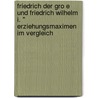 Friedrich Der Gro E Und Friedrich Wilhelm I. " Erziehungsmaximen Im Vergleich door Andreas Mohr