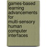 Games-Based Learning Advancements For Multi-Sensory Human Computer Interfaces door Onbekend