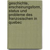 Geschichte, Erscheinungsform, Status Und Probleme Des Franzosischen In Quebec by Vanessa Schweppe
