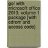 Go! With Microsoft Office 2010, Volume 1 Package [With Cdrom And Access Code]