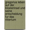 Gregorius Leben Auf Der Klosterinsel Und Seine Entscheidung Fur Das Rittertum by Daniela Klaiber