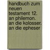Handbuch zum Neuen Testament 12. An Philemon. An die Kolosser. An die Epheser by Hans Hübner