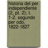Historia Del Per Independiente (2, Pt. 2); T. 1-2. Segundo Per Odo, 1822-1827 door Mariano Felipe Paz Sold N.