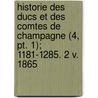 Historie Des Ducs Et Des Comtes De Champagne (4, Pt. 1); 1181-1285. 2 V. 1865 door Henry Arbois De Jubainville