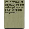 Ice: A Memoir Of Gangster Life And Redemption-From South Central To Hollywood by Ice-T