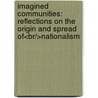 Imagined Communities: Reflections On The Origin And Spread Of<br/>Nationalism by Benedict Anderson