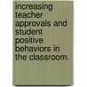 Increasing Teacher Approvals And Student Positive Behaviors In The Classroom. by Eyleen Ortiz