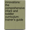 Innovations: The Comprehensive Infant And Toddler Curriculum: Trainer's Guide door Linda G. Miller
