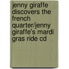 Jenny Giraffe Discovers The French Quarter/jenny Giraffe's Mardi Gras Ride Cd by Cecilia Dartez