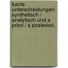 Kants Unterscheidungen: synthetisch / analytisch und a priori / a posteriori. door Marcus Gießmann