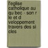 L'Eglise Catholique Au Qu Bec - Son R Le Et D Veloppement Travers Des Si Cles