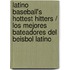 Latino Baseball's Hottest Hitters / Los Mejores Bateadores del Beisbol Latino