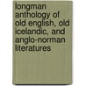 Longman Anthology Of Old English, Old Icelandic, And Anglo-Norman Literatures by Richard North