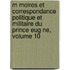 M Moires Et Correspondance Politique Et Militaire Du Prince Eug Ne, Volume 10