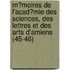 M?Moires De L'Acad?Mie Des Sciences, Des Lettres Et Des Arts D'Amiens (45-46)
