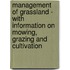 Management Of Grassland - With Information On Mowing, Grazing And Cultivation