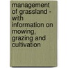 Management Of Grassland - With Information On Mowing, Grazing And Cultivation door D.H. Robinson