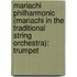 Mariachi Philharmonic (Mariachi In The Traditional String Orchestra): Trumpet