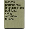 Mariachi Philharmonic (Mariachi In The Traditional String Orchestra): Trumpet door John Nieto