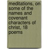 Meditations, On Some Of The Names And Covenant Characters Of Christ, 18 Poems door E.C. Hewitt