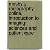 Mosby's Radiography Online, Introduction to Imaging Sciences and Patient Care door Ruth Ann Ehrlich