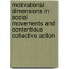 Motivational Dimensions In Social Movements And Contentious Collective Action door Maurice Pinard