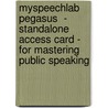 Myspeechlab Pegasus  - Standalone Access Card - For Mastering Public Speaking door John F. Skinner