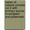 Nation of Nations Concise Vol 2 with Primary Source Investigator and Powerweb by Seth Weissman