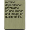 Nicotine Dependence: Psychiatric Co-Occurrence And Impact On Quality Of Life. door Melinda J. Manley