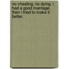 No Cheating, No Dying: I Had A Good Marriage. Then I Tried To Make It Better. door Elizabeth Weil