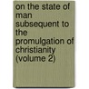 On The State Of Man Subsequent To The Promulgation Of Christianity (Volume 2) door Caroline Frances Cornwallis
