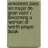 Oraciones para un mujer de gran valor / Becoming a Woman of Worth Prayer Book