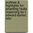 Outlines & Highlights For Attacking Faulty Reasoning By T. Edward Damer, Isbn